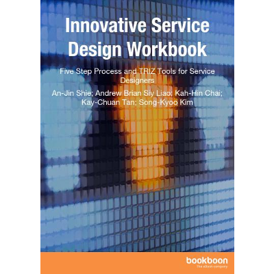 Innovative Service Design Workbook - Five Step Process and TRIZ Tools for Service Designers