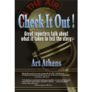 Check it Out - Great Reporters on What it Takes to Tell the Story