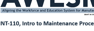 AWESM Aligning the Workforce and Education System for Manufacturing. MNT-110, Intro to Maintenance Procedures