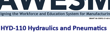 AWESM: Aligning the Workforce and Education System for Manufacturing HYD-110 Hydraulics and Pneumatics